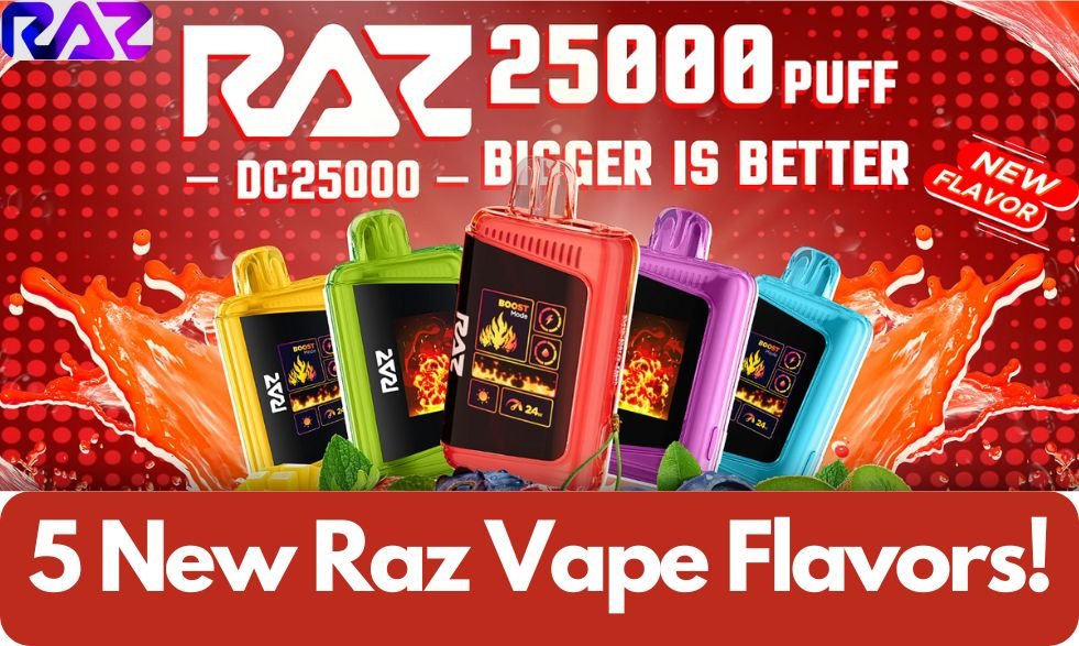 5 New Raz Vape Flavors! Exclusive to RAZ DC25K Series Only!